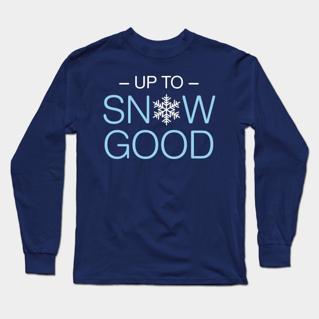 Up To Snow Good Long Sleeve T-Shirt by oddmatter